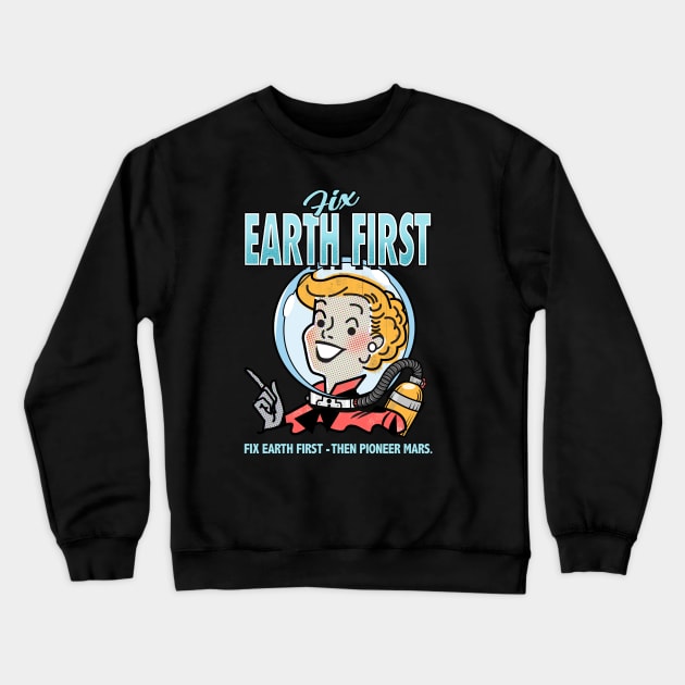 Fix Earth First! Crewneck Sweatshirt by PalmGallery